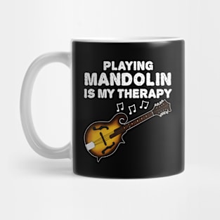 Playing Mandolin Is My Therapy, Mandolinist Funny Mug